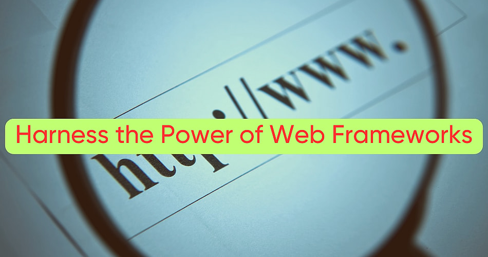 Harness-the-Power-of-Web-Frameworks
